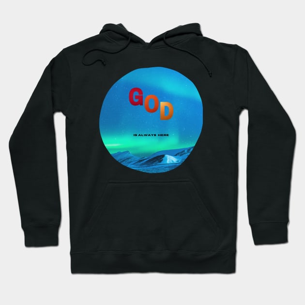 God is always here Hoodie by Soulartbypierre